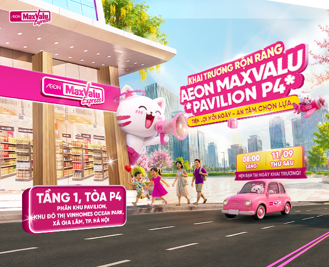 KHAI TRƯƠNG AEON MAXVALU PAVILION P4, VÔ TƯ CHỐT DEAL!